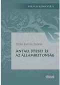 Tóth Eszter Zsófia - Antall József és az állambiztonság