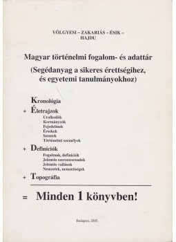 Völgyesi Levente, Zakariás Kinga, Ésik Sándor - Magyar történelmi fogalom- és adattár Völgyesi Levente, Zakariás Kinga, Ésik Sándor - Magyar történelmi fogalom- és adattár, Budapest 2005 antikvár könyv
