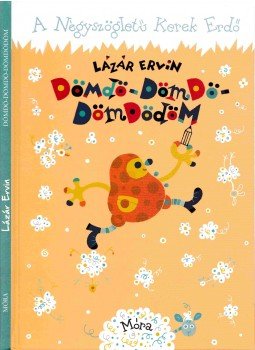 Lázár Ervin - Dömdö-dömdö-dömdödöm Lázár Ervin - Dömdö-dömdö-dömdödöm, Budapest 2016 antikvár könyv