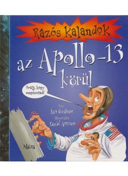 Graham, Ian - Rázós kalandok az Apolo-13 körül Graham, Ian - Rázós kalandok az Apolo-13 körül, 2003 antikvár könyv