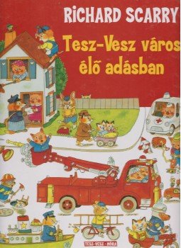 Richard Scarry - Tesz-Vesz Város élő adásban Richard Scarry - Tesz-Vesz Város élő adásban, Budapest 2010 antikvár könyv