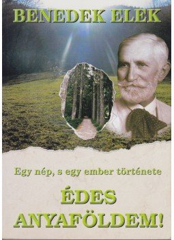 Benedek Elek - Édes anyaföldem! Benedek Elek - Édes anyaföldem!, Budapest 2006 antikvár könyv