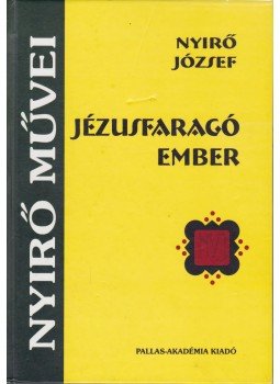 Nyirő József - Jézusfaragó ember Nyirő József - Jézusfaragó ember, Csíkszereda 2005 antikvár könyv
