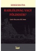 Szirácsik Éva - Rablólovag vagy földesúr? - Gróf Ballassa III. Imre