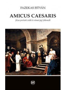 Fazekas István - Amicus caesaris Fazekas István - Amicus caesaris, null 2016 antikvár könyv