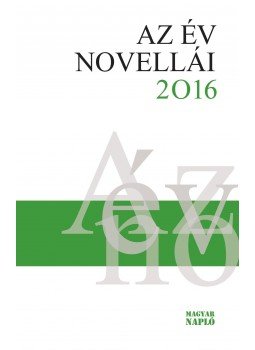 Erős Kinga (szerk.) - Az év novellái 2016 Erős Kinga (szerk.) - Az év novellái 2016, Budapest 2016 antikvár könyv