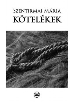 Szentirmai Mária - Kötelékek Szentirmai Mária - Kötelékek, null 2016 antikvár könyv