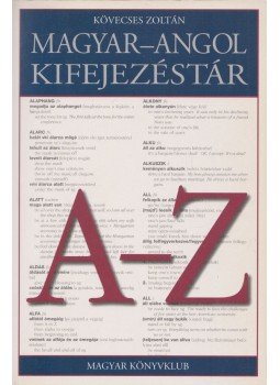 Kövecses Zoltán - Magyar-angol kifejezéstár Kövecses Zoltán - Magyar-angol kifejezéstár, Budapest 2003 antikvár könyv