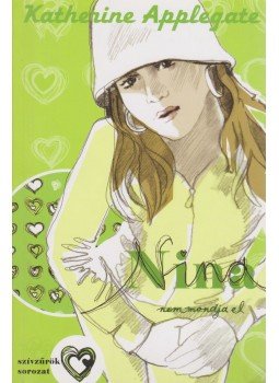 Katherine Applegate - Nina nem mondja el Katherine Applegate - Nina nem mondja el, Szeged 2007 antikvár könyv