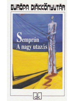 Jorge Semprun - A nagy utazás Jorge Semprun - A nagy utazás, Budapest 2007 antikvár könyv