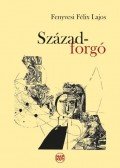 Fenyvesi Félix Lajos - Századforgó