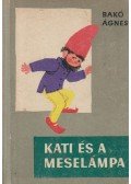Bakó Ágnes - Kati és a meselámpa