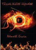 Németh Ervin - Tűzzel kiáltó képzelet