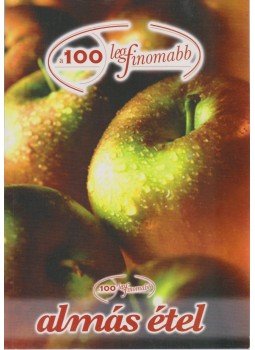 Cserős Irén - A 100 legfinomabb almás étel Cserős Irén - A 100 legfinomabb almás étel, Debrecen 2003 antikvár könyv