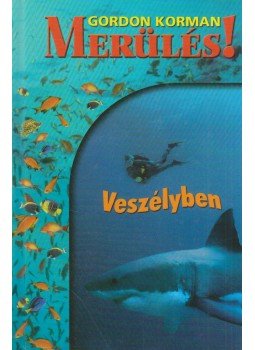 Gordon Korman - Veszélyben - Merülés 3., Budapest 2006 antikvár könyv