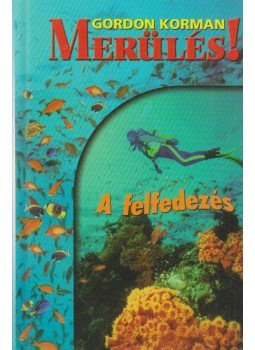 Gordon Korman - A felfedezés - Merülés 1., Budapest 2006 antikvár könyv