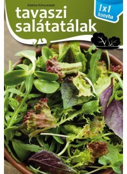 Elek Mária - Tavaszi salátatálak Elek Mária - Tavaszi salátatálak, Budapest 2016 antikvár könyv