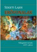 Szigeti Lajos - Erővonalak - Válogatott versek 1977-2014