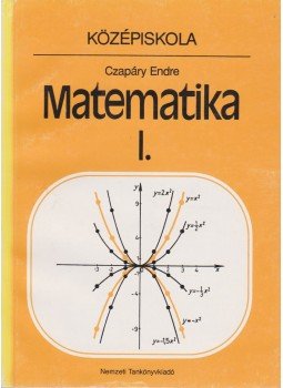 Czapáry Endre - Matematika I. Czapáry Endre - Matematika I., Budapest 1998 antikvár könyv