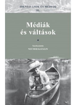 Neumer Katalin - Identitások és médiák II. - Médiák és váltások Neumer Katalin - Identitások és médiák II. - Médiák és váltások, Budapest 2016 antikvár könyv