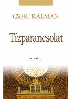 Cseri Kálmán - Tízparancsolat Cseri Kálmán - Tízparancsolat, Budapest 2016 antikvár könyv