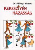 Pálhegyi Ferenc - Keresztyén házasság