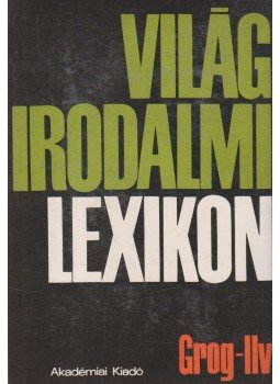 Király István - Világirodalmi lexikon 4. kötet (Grog-Ilv) Király István - Világirodalmi lexikon 4. kötet (Grog-Ilv), Budapest 1988 antikvár könyv