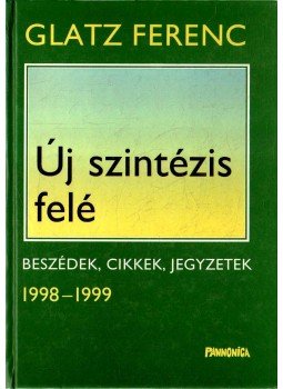Glatz Ferenc - Új szintézis felé (dedikált) Glatz Ferenc - Új szintézis felé (dedikált), 2002 antikvár könyv