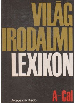 - Világirodalmi lexikon 1. kötet A-Cal - Világirodalmi lexikon 1. kötet A-Cal, Budapest 1986 antikvár könyv
