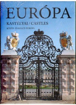 Kolozsvári Ildikó, Hajni István - Európa kastélyai / Castles Kolozsvári Ildikó, Hajni István - Európa kastélyai / Castles, Budaörs 2007 antikvár könyv