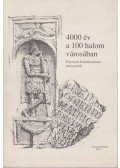 Poroszlai Ildikó (szerk.) - 4000 év a 100 halom városában