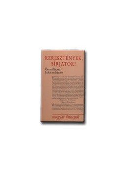 Lukácsy Sándor - Keresztények, sírjatok! Lukácsy Sándor - Keresztények, sírjatok!, null 2015 antikvár könyv