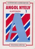Dr. Szentiványi Ágnes,Dr. Bartáné Aranyi Edina - Angol nyelv alapfokon 1.
