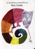 Eric Carle - A kelekótya kaméleon