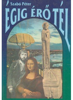 Szabó Péter - Égig érő tél Szabó Péter - Égig érő tél, Budapest 2003 antikvár könyv
