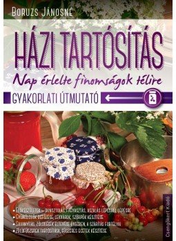 Boruzs Jánosné - Házi tartósítás Boruzs Jánosné - Házi tartósítás, null 2016 antikvár könyv