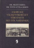 Dr. Mezey Barna,Dr. Tóth Attila Simon - A karcagi választókerület története 1825-től napjainkig (dedikált)
