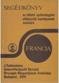 Dr. Sipőczy Győző (szerk.),Kaposi Tamásné (szerk.) - Segédkönyv az állami nyelvvizsgára előkészítő tanfolyamok számára - Francia