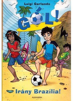 Luigi Garlando - Irány Brazilia! Luigi Garlando - Irány Brazilia!, Pécs 2010 antikvár könyv