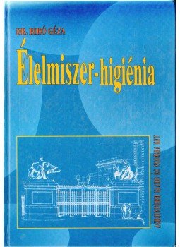 Biró Géza Dr. - Élelmiszer-higiénia Biró Géza Dr. - Élelmiszer-higiénia, 1994 antikvár könyv