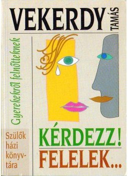 Vekerdy Tamás - Kérdezz! Felelek... Vekerdy Tamás - Kérdezz! Felelek..., Budapest 1999 antikvár könyv