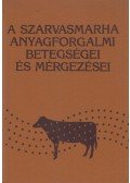 Dr. Kutas Ferenc,Brydl Endre dr.,Gönye Sándor dr.,Haraszti János dr.,Sályi Gábor dr.,Sas Barnabás dr.,Ványi András dr. - A szarvasmarha anyagforgalmi betegségei és mérgezései