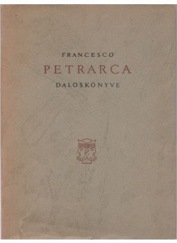 Petrarca, Francesco - Francesco Petrarca daloskönyve Petrarca, Francesco - Francesco Petrarca daloskönyve, Budapest 1957 antikvár könyv