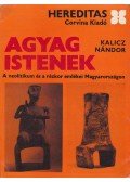 Kalicz Nándor - Agyag Istenek