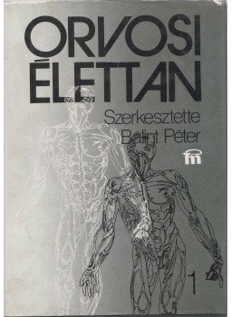 Bálint Péter (szerk.) - Orvosi élettan I. kötet Bálint Péter (szerk.) - Orvosi élettan I. kötet, Budapest 1986 antikvár könyv