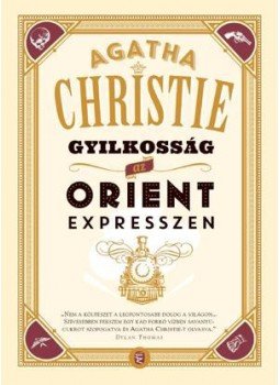 Agatha Christie - Gyilkosság az Orient Expresszen Agatha Christie - Gyilkosság az Orient Expresszen, Budapest 2016 antikvár könyv