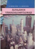 Dr. Sárfalvi Béla,Dr. Bernek Ágnes - Általános társadalomföldrajz a gimnáziumok számára