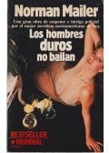 Mailer, Norman - Los homdres duros no bailan
