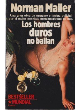 Mailer, Norman - Los homdres duros no bailan Mailer, Norman - Los homdres duros no bailan, Barcelona 1984 antikvár könyv