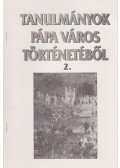 Heckenast Gusztáv - Tanulmányok Pápa Város történetéből 2.